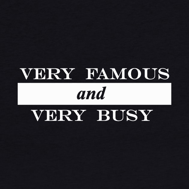 very famous and very busy by NotComplainingJustAsking